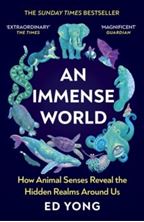 Εικόνα της An Immense World : How Animal Senses Reveal the Hidden Realms Around Us