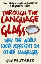 Image de Through the Language Glass : Why The World Looks Different In Other Languages