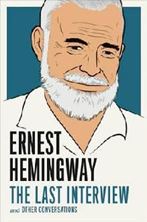 Picture of Ernest Hemingway: the Last Interview : And Other Conversations