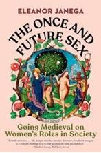 Εικόνα της The Once and Future Sex : Going Medieval on Women's Roles in Society