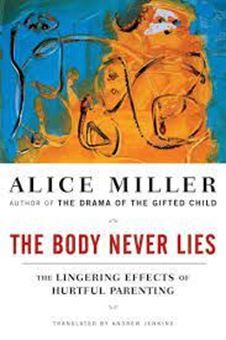 Picture of The Body Never Lies : The Lingering Effects of Hurtful Parenting