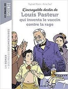 L'incroyable destin de Louis Pasteur, qui inventa le vaccin contre la rage