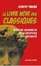 Image de Le livre noir des classiques - Histoire incorrecte de la réception de l'Antiquité