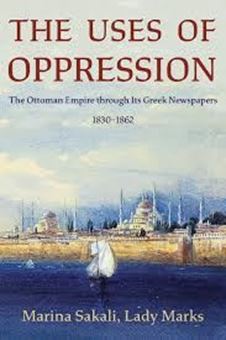 Image sur The Uses of Oppression : The Ottoman Empire through Its Greek Newspapers, 1830–1862