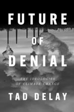 Picture of Future of Denial : The Ideologies of Climate Change