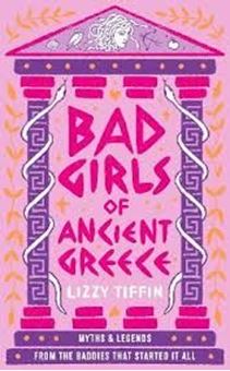 Image sur Bad Girls of Ancient Greece : Myths and Legends from the Baddies That Started it All