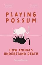 Εικόνα της Playing Possum : How Animals Understand Death